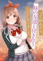 Oppai Momitai-tte Sakendara, Imouto no Tomodachi to Tsukiau Koto ni Narimashita